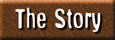 A Brief Description of the Story...So Far!